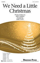 We Need a Little Christmas by Jerry Herman. Arranged by Mark Hayes. For Choral (2-Part). Choral. Published by Shawnee Press.

Originating from Jerry Herman's Broadway musical 'Mame', the popular Christmas song is thrilling in this newly orchestrated choral work. Children to adults will love this holiday gem, which is available in multiples vocings, including for men's and women's choirs.

Minimum order 6 copies.