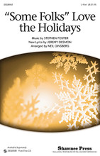 Some Folks Love The Holidays by Stephen Foster (1826-1864). Arranged by Neil Ginsberg. For Choral (2-Part). Choral. Published by Shawnee Press.

Stephen Foster's song is reinvented for the holidays! This works well for any December concert as you sing of fall, spring, and summer, but “long live the merry, merry heart this happy holiday. It's my favorite time, no matter what some folks say.” A delightful partner-style choral.

Minimum order 6 copies.