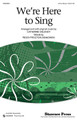 We're Here To Sing by Robert Schumann. Arranged by Catherine DeLanoy and Peggy Proctor Aranowski. For Choral (3-Part Mixed). Choral. Published by Shawnee Press.

This beloved melody is probably best remembered from The Wizard of Oz! Set to delightful lyrics, this partner-style song is created specifically so the boys and the girls can individually learn their unison parts then sing together with a simple and short 3-part mixed middle section that is equally easy to learn. Terrific for choirs that have separate rehearsals for their male and female singers, this is a simple, fun and endearing opener for any concert!

Minimum order 6 copies.