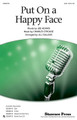 Put On a Happy Face by Charles Strouse and Lee Adams. Arranged by Jill Gallina. For Choral (SAB). Choral. Published by Shawnee Press.

This popular standard from the Broadway musical 'Bye Bye Birdie' is arranged for younger voices using its original bright and bouncy feel. A great number to showcase both pop and concert choirs!

Minimum order 6 copies.