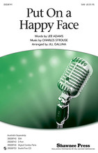 Put On a Happy Face by Charles Strouse and Lee Adams. Arranged by Jill Gallina. For Choral (SAB). Choral. Published by Shawnee Press.

This popular standard from the Broadway musical 'Bye Bye Birdie' is arranged for younger voices using its original bright and bouncy feel. A great number to showcase both pop and concert choirs!

Minimum order 6 copies.