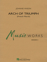 Arch of Triumph (French March) by Johnnie Vinson. For Concert Band (Score & Parts). MusicWorks Grade 2. Grade 2. Softcover. Published by Hal Leonard.