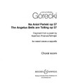 The Angelus Bells Are Tolling, Op. 57. (Na Aniol Panski). By Henryk Mikolaj Górecki and Henryk Mikolaj G. For Choral (SATB). Boosey & Hawkes Sacred Choral. Book only. 15 pages. Boosey & Hawkes #M060120398. Published by Boosey & Hawkes.

Composed in 1986. Includes an English translation and pronunciation guide for the Polish text.