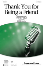 Thank You for Being a Friend (from the T.V. Series The Golden Girls). By Andrew Gold. Arranged by Greg Gilpin. For Choral (SAB). Choral. 16 pages. Published by Shawnee Press.

The theme from the T.V. series, The Golden Girls roars to new life due to the recent Betty White fan craze and is now available for your choir to sing and enjoy! Bright, happy, and a perfect song for celebrating friendship! “Your heart is true, you're a pal and a confidant.” Available separately: SATB, SAB, 2-part, StudioTrax CD. Duration: ca. 4:00.

Minimum order 6 copies.