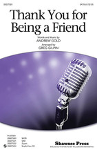 Thank You for Being a Friend (from the T.V. Series The Golden Girls). By Andrew Gold. Arranged by Greg Gilpin. For Choral (SATB). Choral. 16 pages. Published by Shawnee Press.

The theme from the T.V. series, The Golden Girls roars to new life due to the recent Betty White fan craze and is now available for your choir to sing and enjoy! Bright, happy, and a perfect song for celebrating friendship! “Your heart is true, you're a pal and a confidant.” Available separately: SATB, SAB, 2-part, StudioTrax CD. Duration: ca. 4:00.

Minimum order 6 copies.