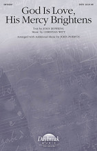 God Is Love, His Mercy Brightens arranged by John Purifoy. For Choral (SATB). Daybreak Choral Series. 8 pages. Published by Daybreak Music.

John Purifoy has taken this classic hymn text and tune to a new and appealing level with this sensitive and remarkable setting. Duration: ca. 2:30.

Minimum order 6 copies.