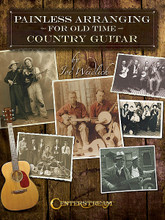 Painless Arranging for Old-Time Country Guitar. For Guitar. Guitar. Softcover. Guitar tablature. 64 pages. Published by Centerstream Publications.

This book will help readers recognize and remember commonly used note patterns and sequences in fiddle tunes and string band music, to make creating interesting variations easier. Author Joe Weidlich analyzes four traditional favorites – including “The Wreck of the Old '97” – showing how guitarists can substitute notes and patterns, painlessly!