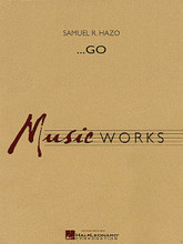 ...Go by Samuel R. Hazo. For Concert Band (Score & Parts). MusicWorks Grade 5. Grade 5. Softcover with CD. Published by Hal Leonard.

“...Go puts the hall on notice that a concert has just begun,” writes composer Samuel R. Hazo. Dynamic brass hits, woodwind runs, shimmering chorales and percussion breaks keep both the player and the listener on seat's edge during this tour-de-force overture. In 2009 alone, this spectacular work opened five All-State concerts. Guaranteed to raise the heart rate of anyone within earshot! Dur: 3:05.