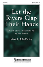 Let the Rivers Clap Their Hands by John Purifoy. For Choral (SATB). Harold Flammer. 12 pages. Published by Shawnee Press.

Uses: General, Creation Day, Advent, service music, concert, Thanksgiving

Scripture: Psalm 98

With driving energy this anthem of praise calls all creation to worship. The short performance time makes this an excellent selection for a service or concert opener. Available: SATB. Duration: ca. 2:29.

Minimum order 6 copies.