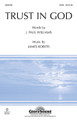 Trust in God by J. Paul Williams and James Koerts. For Choral (SATB). Glory Sound. 12 pages. Published by GlorySound.

Uses: General, youth, Christ the Good Shepherd Sunday

Scripture: Psalm 31:24; Romans 5:5; John 1:5

Here is a powerful message of obedience and fellow-ship. As the anthem unfolds the confidence of the believer is bolstered by the promises of the text. Motivating! Available: SATB, LiteTrax CD. Duration: ca. 3:22.

Minimum order 6 copies.