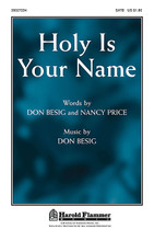 Holy Is Your Name by Don Besig and Nancy Price. For Choral (SATB). Harold Flammer. 12 pages. Published by Shawnee Press.

Uses: General, Trinity Sunday, Christ the King

Scripture: Matthew 6:9; Isaiah 6:3; Luke 1:49

Beginning with a worshipful chorale-styled opening, this new octavo develops into a ballad of power and praise. The majestic attributes of the Almighty are announced in this inspiring text and as the music soars heavenward so do the hearts of the congregation. Available: SATB. Duration: ca. 4:01.

Minimum order 6 copies.