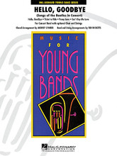 Hello, Goodbye (Songs of the Beatles in Concert) (Concert Band with Opt. Choir and Strings). Arranged by Audrey Snyder and Ted Ricketts. For Concert Band (Score & Parts). Young Concert Band. Grade 3. Softcover. Published by Hal Leonard.

The music of the Beatles reaches across generations and is now more popular than ever. This well-paced medley can be performed with chorus and/or strings, or as a stand-alone arrangement for band. Includes: Hello, Goodbye * Ticket to Ride * Penny Lane * Can't Buy Me Love.