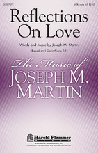 Reflections on Love by Joseph M. Martin. For Choral (SATB, VIOLIN). Harold Flammer. 20 pages. Published by Shawnee Press.

Uses: General, weddings, Valentine's Day, youth

Scripture: I Corinthians 13

This anthem provides a lesson from Scripture that reminds us of the nature of divine love. Ideal for weddings or as a sermon in song, this winsome melody is made even more glorious with the violin obbligato. Memorable! Available: SATB, violin. Duration: ca. 4:23.

Minimum order 6 copies.