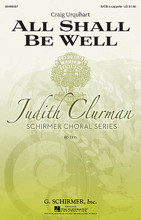 All Shall Be Well (Judith Clurman Choral Series). By Craig Urquhart. Edited by Judith Clurman. For Choral (SATB). Choral. 12 pages. Published by G. Schirmer.

The flowing lines of this short a cappella work are woven into an elegant vocal tapestry that will create an atmosphere of serenity and warmth. Duration: ca. 3:30.

Minimum order 6 copies.