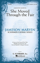 She Moved Through the Fair (Jameson Marvin Choral Series). Arranged by Jameson Marvin. For Choral (SATB). Choral. 12 pages. Published by G. Schirmer.

This haunting Irish ballad will certainly become a favorite of your singers! The modal flavor of the setting and the effective use of solo soprano will create a moment of breathtaking beauty in concert. Duration: ca. 3:10.

Minimum order 6 copies.