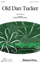 Old Dan Tucker arranged by Steve Kupferschmid. For Choral (3-Part Mixed). Choral. 12 pages. Shawnee Press #D0779. Published by Shawnee Press.

This American folk song arrangement is a fun-filled choral complete with spoken character parts by Old Dan and his friends. Traditional in sound with easy harmonies that reflect the melody and style, this arrangement is an absolute gem for young voices. Available separately: 3-part mixed, StudioTrax CD. Duration: ca. 2:38.

Minimum order 6 copies.