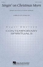Singin' on Christmas Morn by Roger Emerson. For Choral (SATB). Sacred Christmas Choral. 12 pages. Published by Hal Leonard.

Share the good news of the Baby's birth with this gospel flavored original! Easy call-and-response lines highlight a solo or small group with solid choral back-up all over a vibrant piano accompaniment. Available separately: SATB, SAB, 2-Part. Duration: ca. 2:40.

Minimum order 6 copies.