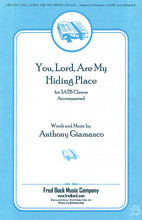 You, Lord, Are My Hiding Place by Anthony Giamanco. For Choral (SATB/2PT MIXED). Fred Bock Publications. 6 pages. Fred Bock Music Company #BG2535. Published by Fred Bock Music Company.

This message is one of comfort and the calming melody line coaxes it along with gentle assurance. The song is a prayer of gratitude for a God who holds us in the arms of love. Fitting for communion or Lent, the meaning is also right for most any service.

Minimum order 6 copies.