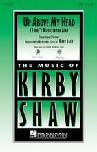 Up Above My Head (There's Music in the Air) by Traditional Spiritual. Arranged by Kirby Shaw. For Choral (SATB). Choral. 16 pages. Published by Hal Leonard.

Original words and music combine with the traditional spiritual in a happy two-beat style that will set every toe tapping. Easy back and forth lines and accessible harmonies make this setting a winner for all types of choirs. Available separately: SATB, SAB, SSA, ShowTrax CD. Rhythm section parts available as a digital download (bjo [gtr], b, dm). Duration: ca. 3:40.

Minimum order 6 copies.