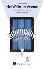 Not While I'm Around ((from Sweeney Todd)). By Stephen Sondheim (1930-). Arranged by Mark A. Brymer. For Choral (SATB). Broadway Choral. 12 pages. Published by Hal Leonard.

The unforgettable ballad from Sweeney Todd by Stephen Sondheim will create a moment of tenderness in concert and showcase your ensemble at their finest. Available separately: SATB, SAB, 2-Part, ShowTrax CD. Duration: ca. 3:00.

Minimum order 6 copies.