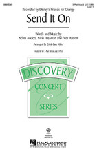 Send It On (Discovery Level 1). By Disney's Friends for Change. Arranged by Cristi Cary Miller. For Choral (3-Part Mixed). Discovery Choral. 16 pages. Published by Hal Leonard.

Written and recorded by Disney artists Demi Lovato, the Jonas Brothers, Miley Cyrus and Selena Gomez, this song is dedicated to Disney's Friends for Change to benefit the environment. It offers an empowering message to young people work together to create a better world because “One spark starts the fire.” Available separately: 3-Part Mixed, 2-Part, VoiceTrax CD. Duration: ca. 3:40.

Minimum order 6 copies.