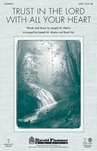 Trust In the Lord with All Your Heart by Joseph M. Martin. Arranged by Brad Nix and Joseph M. Martin. For Choral (SATB). Harold Flammer. Octavo. 12 pages. Published by Shawnee Press.

Uses: General, Lent, Ordination, Baccalaureate, Graduation, Youth Choir

Scripture: Proverbs 3:5-6

Inspired by a beloved Scripture passage, this powerful admonition in song provides musical beauty and spiritual depth. A sweeping theme takes this Biblical mandate and gives it artful wings while a lushly produced orchestration and StudioTrax CD provide several options for performance. Unison singing mixes with expressive four-part writing, adding depth and power. Available separately: SATB, StudioTrax CD (Accomp., SplitTrax, Perf.), Orchestration (Score & Parts for Flute 1 & 2, Oboe, Clarinet 1 & 2, Bassoon, Horn 1 & 2, Trumpet 1-3, Trombone 1 & 2, Bass Trombone/Tuba, Timpani, Percussion, Harp, Piano, Violin 1 & 2, Viola, Cello, Double Bass).Duration: ca. 3:41.

Minimum order 6 copies.