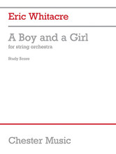 A Boy and a Girl. (String Orchestra Full Score). By Eric Whitacre (1970-). For String Orchestra (Full Score). Music Sales America. Softcover. 4 pages. Music Sales #CH79409. Published by Music Sales.

Written based on a poem of the same title by Octavio Paz, A Boy and a Girl is Whitacre at his finest, with the composer himself describing four measures as “the truest notes I've ever written.” String orchestra parts are rental from Music Sales.