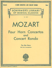 Four Horn Concertos And Concert Rondo. (Horn and Piano). By Wolfgang Amadeus Mozart (1756-1791). For French Horn, Orchestra, Piano. Brass Solo. Classical Period. Difficulty: medium. Set of performance parts (includes separate pull-out horn part). Solo part and piano reduction. 127 pages. G. Schirmer #LB1807. Published by G. Schirmer.

Contents: Concert Rondo in E Flat Major (K. 371) • Concerto No. 1 in D Major (K. 412) • Concerto No. 2 in E Flat Major (K. 417) • Concerto No. 3 in E Flat Major (K. 447) • Concerto No. 4 in E Flat Major (K. 495).