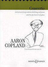 Concerto for Clarinet and String Orchestra with harp and piano. (reduction for clarinet and piano). By Aaron Copland (1900-1990). For Clarinet, Piano (Clarinet). Boosey & Hawkes Chamber Music. 20th Century. Difficulty: medium. Set of performance parts. 27 pages. Boosey & Hawkes #M051580088. Published by Boosey & Hawkes.

Arranged for Clarinet and Piano by the Composer.
