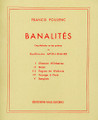 Banalit. (Voice and Piano). By Francis Poulenc (1899-1963). For Piano, Vocal. Editions Durand. 20 pages. Editions Durand #ME0623200. Published by Editions Durand.

Contents: Chanson d'Orkenise • Hôtel • Fagnes de Wallonie • Voyage à Paris • Sanglots.