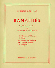 Banalit. (Voice and Piano). By Francis Poulenc (1899-1963). For Piano, Vocal. Editions Durand. 20 pages. Editions Durand #ME0623200. Published by Editions Durand.

Contents: Chanson d'Orkenise • Hôtel • Fagnes de Wallonie • Voyage à Paris • Sanglots.