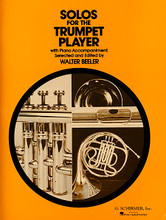 Solos for the Trumpet Player (book only). Edited by Walter Beeler. For Trumpet, Piano Accompaniment. Brass Solo. Classical. Difficulty: medium to medium-difficult. Book only. Solo part, standard notation and piano accompaniment. 84 pages. G. Schirmer #ED2448. Published by G. Schirmer.

Book only. Accompaniment CD available separately - see item HL.50490441.