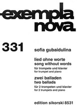 Song Without Words & Two Ballads. (Trumpet and Piano). By Sofia Gubaidulina (1931-). For Piano, Trumpet (Trumpet). Brass. Book only. 30 pages. Sikorski #SIK8531. Published by Sikorski.

This edition contains two very accessible works by Gubaidulina for trumpet and piano. “Song Without Words” is scored for trumpet and piano. “Two Ballads” is scored for two trumpets and piano.