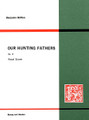 Our Hunting Fathers, Op. 8. (High Voice and Piano). By Benjamin Britten (1913-1976). For Orchestra, Piano, Voice (High Voice). Boosey & Hawkes Voice. 50 pages. Boosey & Hawkes #M060014901. Published by Boosey & Hawkes.

Contents: Prologue • Rats Away! • Messalina • Dance of Death • Epilogue.