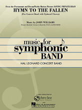 Hymn to the Fallen (from Saving Private Ryan) by John Williams. Arranged by Paul Lavender. For Concert Band (Score & Parts). Score and full set of parts. Hal Leonard Concert Band Series. Grade 4. Grade 4-5. Published by Hal Leonard.

Steven Spielberg's twenty year association with John Williams has produced yet another powerful cinematic achievement, this time a gripping, realistic view of the horrors of WW II. Williams' score includes this simple hymn, using chorus as an instrument of the orchestra, adding a special reverence and poignancy to the simple melody. Arranger Paul Lavender brings us this edition for the concert band stage.