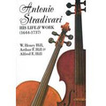 Antonio Stradivari: His Life And Work