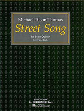 Street Song. (Score and Parts). By Empire Brass. By Michael Tilson Thomas. For French Horn, Trombone, Trumpet, Tuba. Brass Ensemble. 24 pages. G. Schirmer #ED3961. Published by G. Schirmer.

Commissioned for Empire Brass in 1988 and dedicated to his father, Ted. This composition is an interweaving of 3 songs: Slow movement with slowly resolving dissonant harmonies • Folk-like moderate tempo also containing dissonance • Dance-like with a jazzy-swing feel.