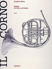 Ballade. (for French Horn and Piano - Score and Part). By Friedrich Zehm. For French Horn, Piano. Il Corno (Horn Library). 18 pages. Schott Music #COR8. Published by Schott Music.