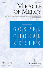 Miracle of Mercy by Benjamin Gaither, Jeff Silvey, and Lowell Alexander. Arranged by Marty Parks. For Choral (SATB). PraiseSong Choral. 12 pages. Published by PraiseSong.

Yhis gospel-flavored song about the redemptive and healing power of God's mercy will inspire and enliven the hearts of your choir and congregation. Available separately: SATB, ChoirTrax CD. Score and parts (fl 1-2, cl 1-2, tpt 1-3, hn, tbn 1-2, tbn 3/tba, perc, rhythm, vn 1-2, va, vc, db) available as a CD-ROM and as a digital download. Duration: ca. 3:45.

Minimum order 6 copies.