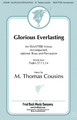 Glorious Everlasting by M. Thomas Cousins. For Choral (SSAATTBB). Fred Bock Publications. 12 pages. Fred Bock Music Company #BG2594. Published by Fred Bock Music Company.

This choral masterpiece was THE festival anthem for the latter half of the 20th century. Constructed in a form and style reminiscent of Beethoven's “Hallelujah” from the Mount of Olives, the musical statements are powerful and exhilarating. A strong accompaniment instills the dramatic choral lines with confidence. A timeless classic for both church and school choirs!

Minimum order 6 copies.