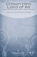 Crown Him Lord of All ((with All Hail the Power of Jesus' Name)). By Oliver Holden and Robert Sterling. Arranged by Robert Sterling. For Choral (SATB). PraiseSong Choral. 16 pages. Published by PraiseSong.

With the traditional hymn “All Hail the Power of Jesus' Name” as part of the motif, this original anthem from Robert Sterling is full of contemporary praise and will provide an electric moment of praise. Available separately: SATB, ChoirTrax CD. Score and parts (fl 1-2, ob, cl 1-2, tpt 1-3, hn 1-2, tbn 1-2, btbn, perc 1-2, timp, hp, kybd, gtr, b, dm, vn 1-2, va, vc, db) available as a CD-ROM and as a digital download. Duration: ca. 4:20.

Minimum order 6 copies.