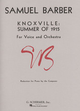 Knoxville - Summer of 1915 by Samuel Barber (1910-1981). For Piano, Vocal. Vocal Large Works. 20th Century. Performance part. Performance notes. 28 pages. G. Schirmer #ST42118. Published by G. Schirmer.

Sheet Music (Piano Reduction).