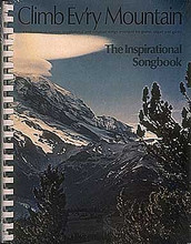  Climb Ev'ry Mountain. (a collection of favorite inspirational and religious songs). By Various. For Guitar, Piano/Keyboard, Vocal. Piano/Vocal/Guitar Songbook. Inspirational. Difficulty: medium. Songbook (spiral bound). Vocal melody, piano accompaniment, lyrics, chord names and guitar chord diagrams. 224 pages. Published by Hal Leonard.

Over 130 favorite inspirational and religious songs, including One Day At A Time * Bridge Over Troubled Water * Let There Be Peace On Earth * Abide With Me * and more.