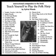 Teach Yourself to Play the Folk Harp (Companion CD to the Songbook). Arranged by Sylvia Woods. For Harp. Harp. CD only. Published by Hal Leonard.

This companion CD will assist harp players in learning the pieces in the Teach Yourself to Play the Folk Harp book. Since many will want to “play along” as they learn, Sylvia has recorded most of the pieces slower than they are usually played and as “straight” as possible with little or no expression or rhythmic variations. The companion CD includes all the pieces from the book and in the same order.