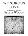 Wondrous Love (Arranged for Harp). Arranged by Sylvia Woods. For Harp. Harp. Softcover. 4 pages. Published by Hal Leonard.

Wondrous Love is a modal hymn from the shape note (also called “Sacred Harp”) singing popular in churches of Colonial New England. Sylvia's arragement includes three variations and is for advanced beginners and intermediate harp players. 3 pages, with fingerings and no lever changes in a C tuning.