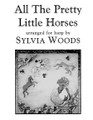 All the Pretty Little Horses (Arranged for Harp). Arranged by Sylvia Woods. For Harp. Harp. Softcover. 4 pages. Published by Hal Leonard.

All the Pretty Little Horses is a lullaby from Appalachia. The music is in the key of E Minor (1 sharp), with no lever or pedal changes. Fingerings, choral symbols and lyrics are included. 3 pages of music for advanced beginners or intermediate players. Playable on all harps.