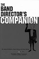 The Band Director's Companion by Harry Haines and Gary Garner. For Concert Band. Textbook. Southern Music. 192 pages. Southern Music Company #B537. Published by Southern Music Company.