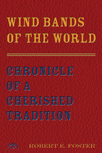 Wind Bands of the World. (Chronicle of a Cherished Tradition). Meredith Music Resource. Softcover. 230 pages. Published by Meredith Music.

This engaging text presents a comprehensive history of the wind band from its earliest days to today. The author's narrative describes the development of instruments, musicians, composers, conductors, and the music itself, tracing in chronological order, virtually every aspect of the growth of bands that has led to today's outstanding ensembles. A must read for musicians and for those interested in music and history.
