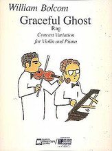 Graceful Ghost Rag - Concert Variation. (Violin and Piano). By William Bolcom. For Piano, Violin (Violin). Piano. 12 pages. Published by Edward B. Marks Music.

A fantastic new adaptation of a popular piano solo piece by the Pulitzer-prize winning composer William Bolcom - a perfect recital piece!