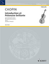 Introduction et Polonaise brillante. (Cello and Piano). By Frederic Chopin (1810-1849) and Fr. For Cello. Schott. 24 pages. Schott Music #BSS37620. Published by Schott Music.